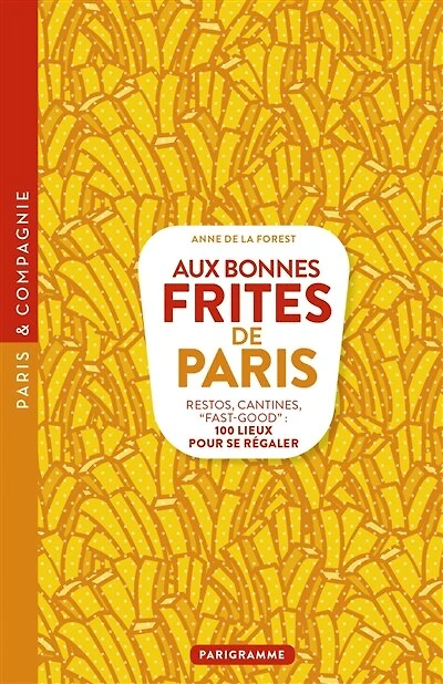 Aux bonnes frites de Paris: restos, cantines, fast-good