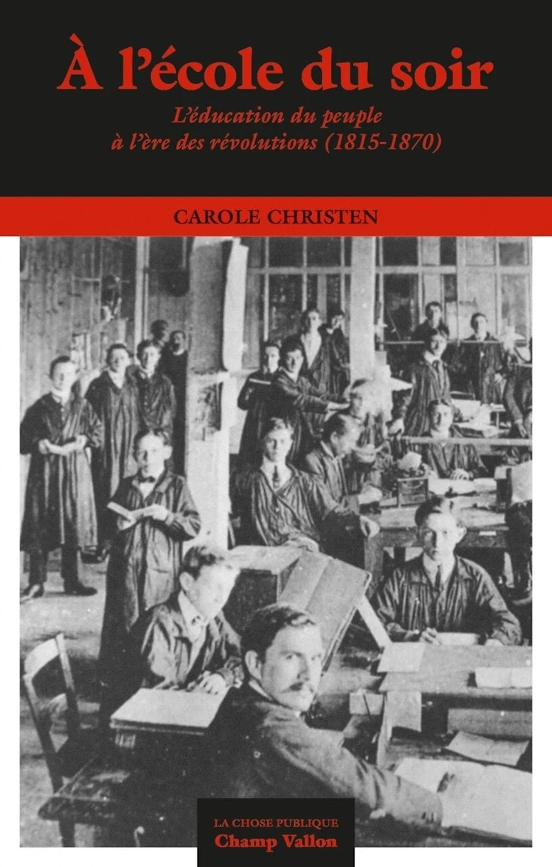 A l'école du soir: l'éducation du peuple à l'ère des révolutions (1815-1870)