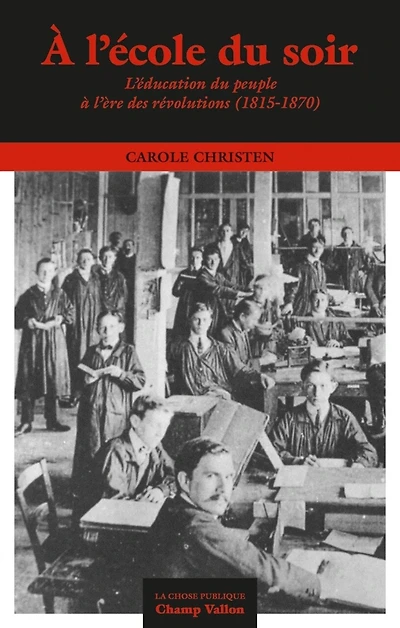 A l'école du soir: l'éducation du peuple à l'ère des révolutions (1815-1870)