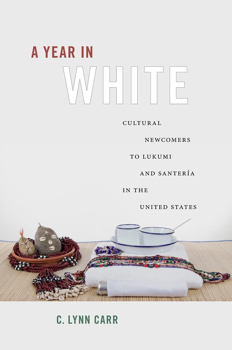 A Year White: Cultural Newcomers to Lukumi and Santería the United States