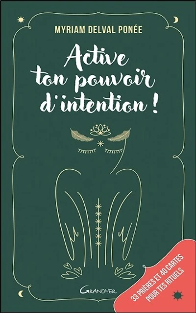 Active ton pouvoir d'intention !: 33 prières et 40 cartes pour tes rituels