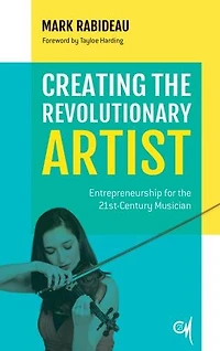Creating the Revolutionary Artist: Entrepreneurship for 21st-Century Musician