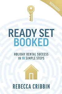 Ready. Set. Booked: Holiday rental success in 10 simple steps