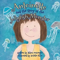 Antoinette And The Story Of Jellyfish Monster