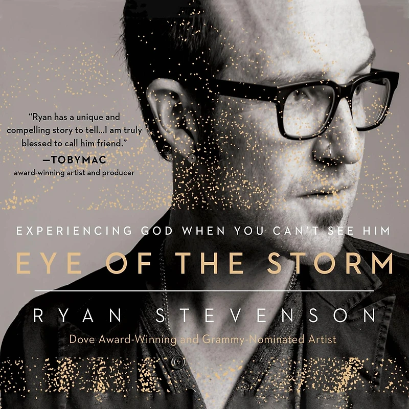 Eye of the Storm: Experiencing God When You Can't See Him
