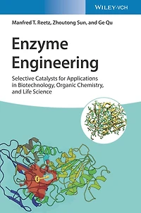 Enzyme Engineering: Selective Catalysts for Applications Biotechnology, Organic Chemistry, and Life Science