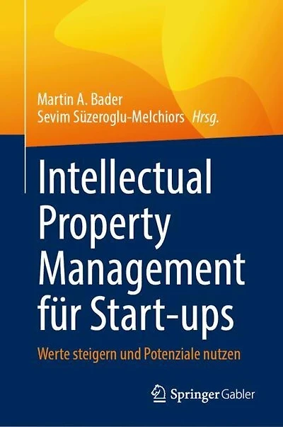 Intellectual Property Management fur Start-ups: Werte steigern und Potenziale nutzen
