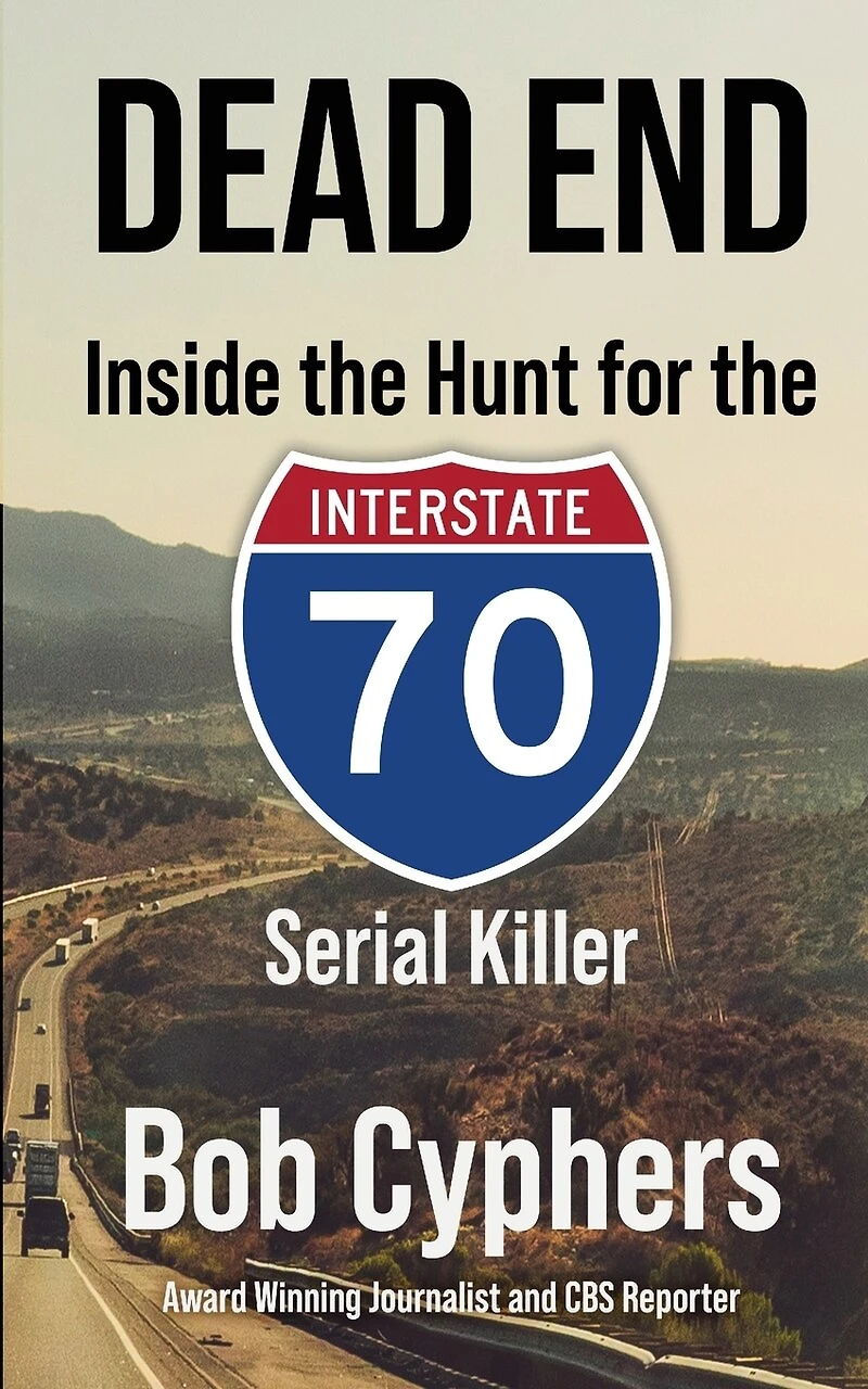 Dead End: Inside the Hunt for 1-70 Serial Killer