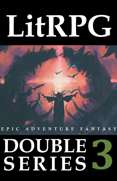 LitRPG Double Series 3: Epic Adventure Fantasy