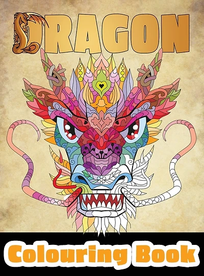 Dragon Colouring Book: 50 Incredible Designs for Adults and Teenagers Who Want to Relieve Stress and Anxiety