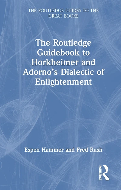 The Routledge Guidebook to Horkheimer and Adorno's Dialectic of Enlightenment