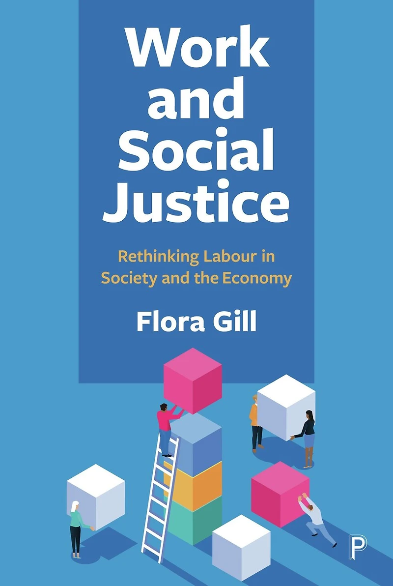 Work and Social Justice: Rethinking Labour Society the Economy