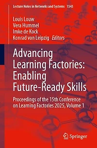 Advancing Learning Factories: Enabling Future-Ready Skills: Proceedings of the 15th Conference on Factories 2025, Volume 1