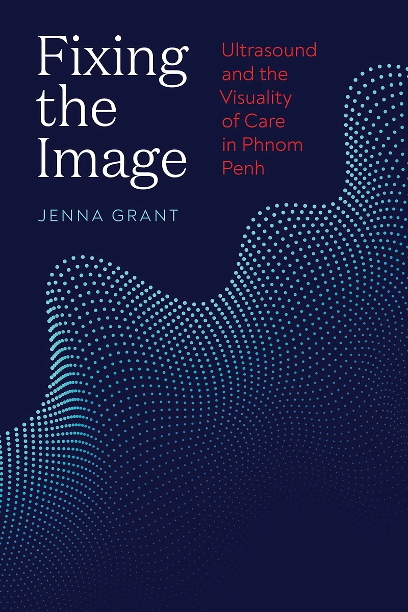 Fixing the Image: Ultrasound and Visuality of Care Phnom Penh