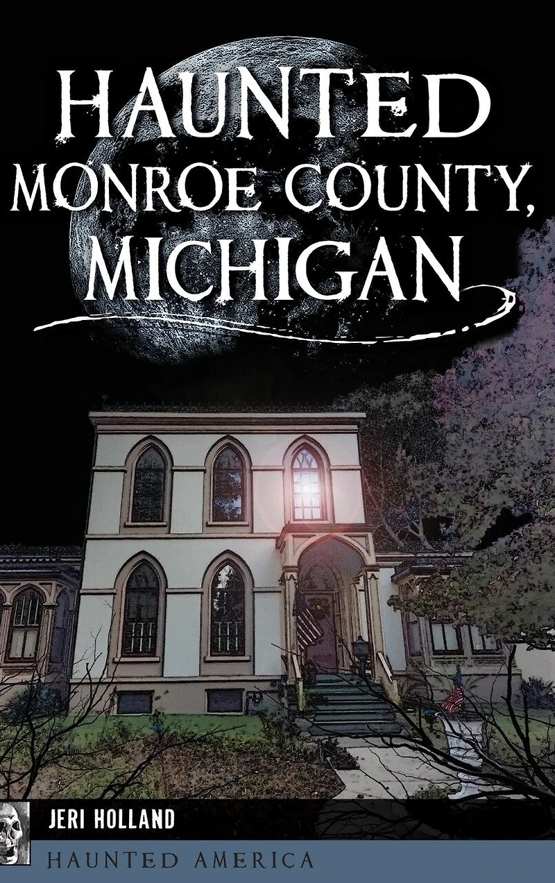 Haunted Monroe County, Michigan