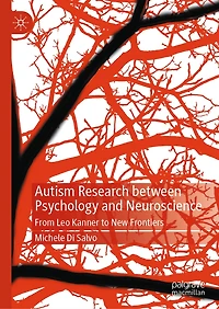 Autism Research between Psychology and Neuroscience: From Leo Kanner to New Frontiers
