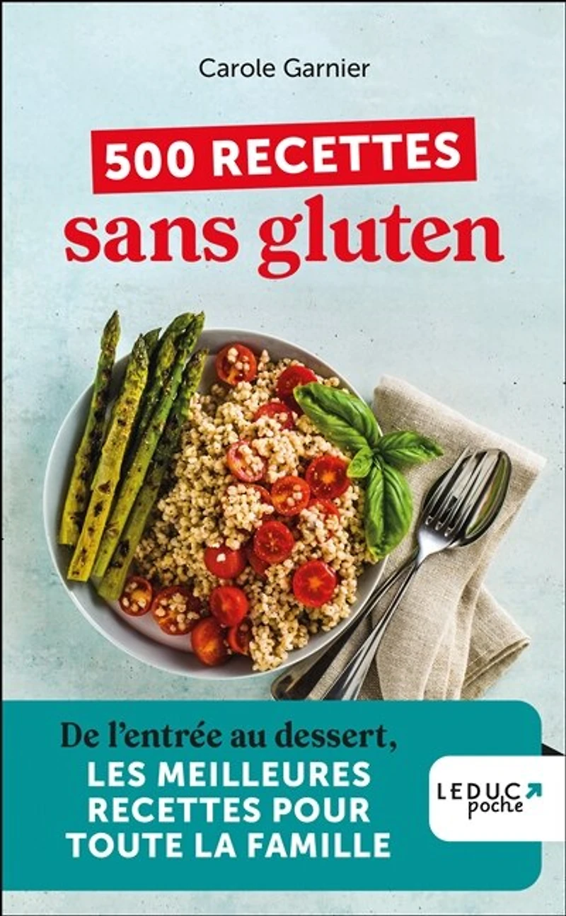 500 recettes sans gluten: de l'entrée au dessert, les meilleures pour toute la famille