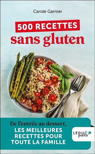 500 recettes sans gluten: de l'entrée au dessert, les meilleures pour toute la famille