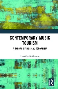 Contemporary Music Tourism: A Theory Of Musical Topophilia