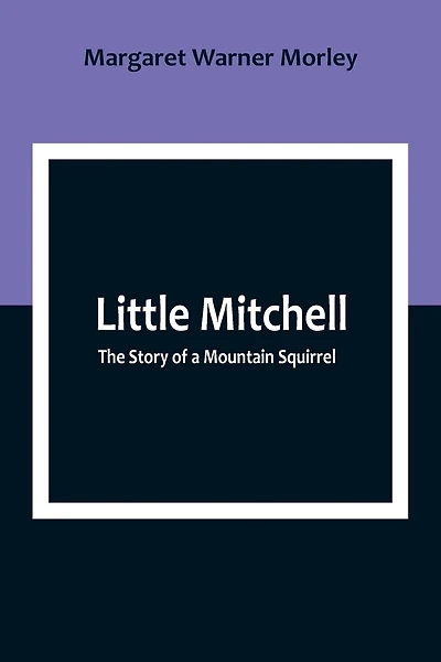 Little Mitchell: The Story of a Mountain Squirrel