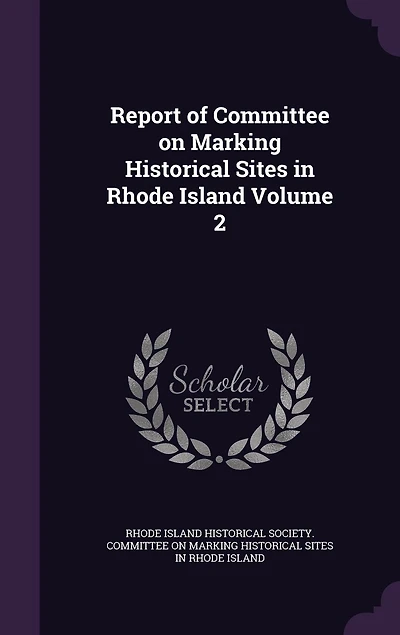 Report of Committee on Marking Historical Sites Rhode Island Volume 2