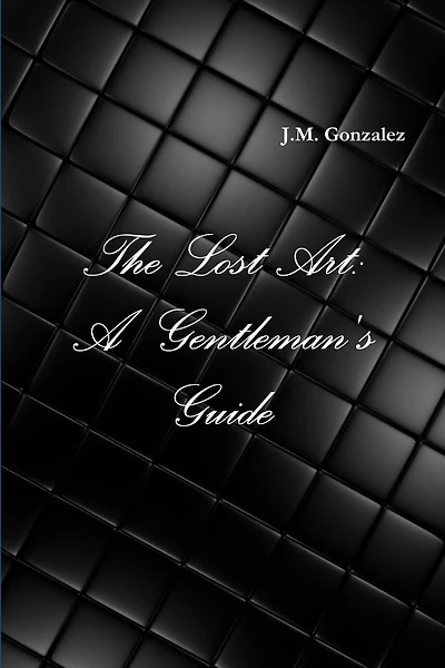 The Lost Art: A Gentleman's Guide