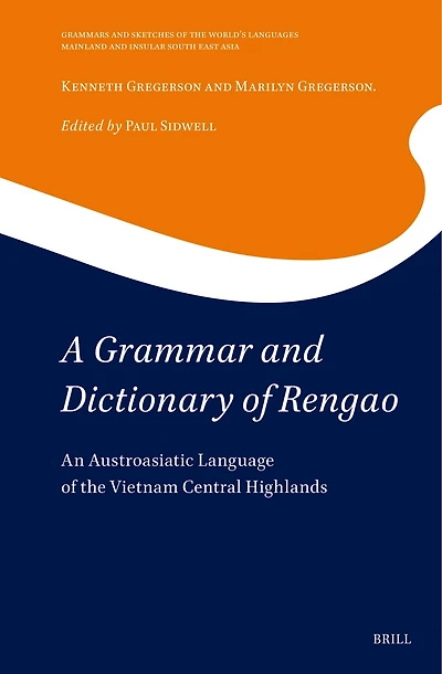 A Grammar and Dictionary of Rengao: An Austroasiatic Language of the Vietnam Central Highlands