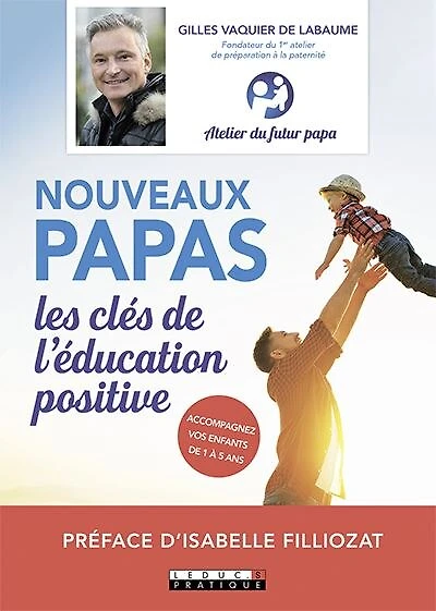 Nouveaux papas: les clés de l'éducation positive