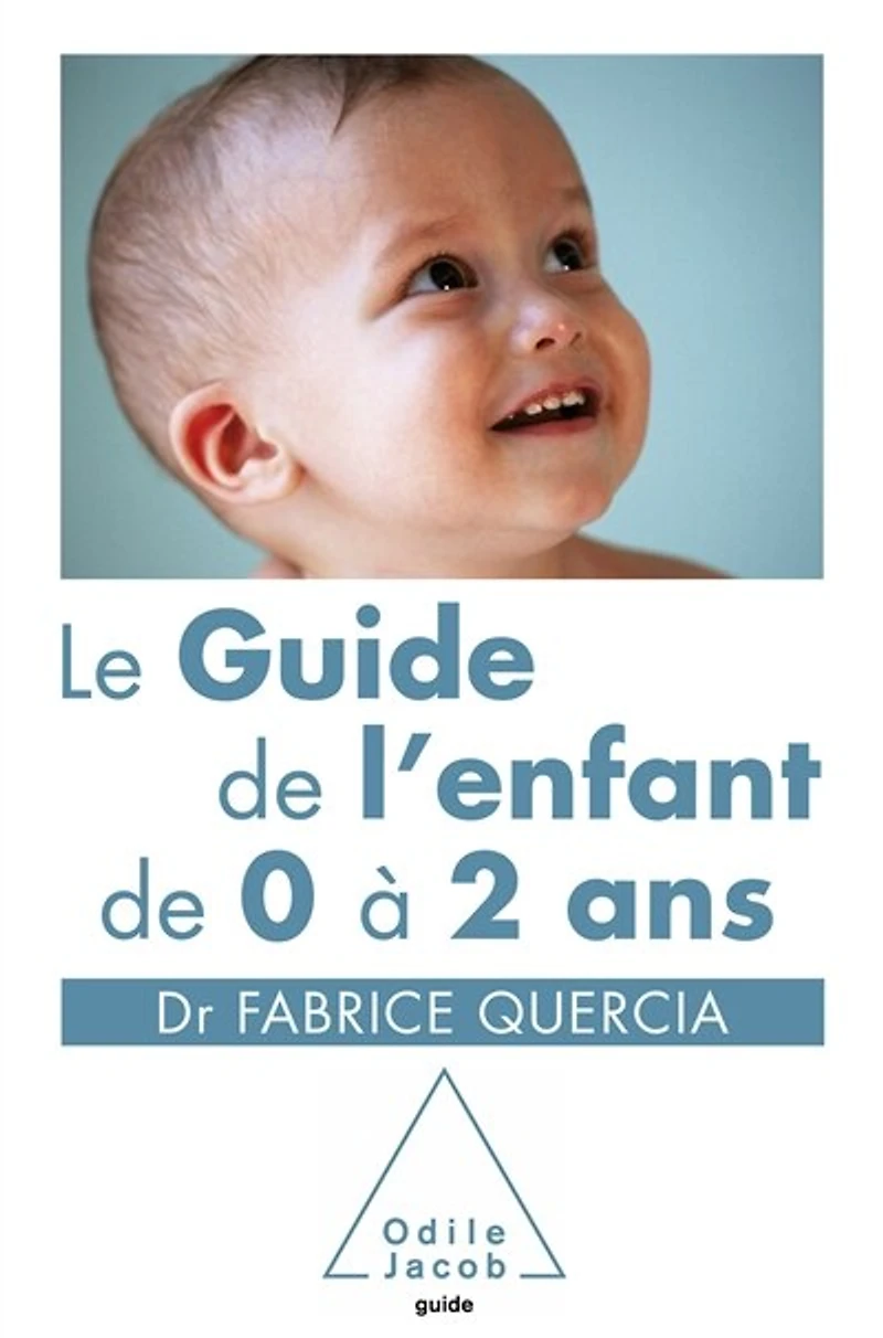 Le guide de l'enfant 0 à 2 ans