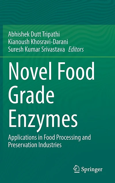 Novel Food Grade Enzymes: Applications Processing And Preservation Industries