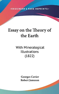 Essay on the Theory of the Earth: With Mineralogical Illustrations (1822)
