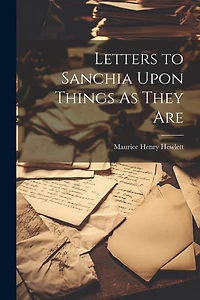 Letters to Sanchia Upon Things As They Are