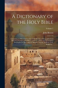 A Dictionary of the Holy Bible