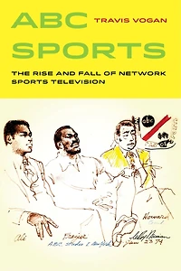 ABC Sports: The Rise and Fall of Network Sports Television