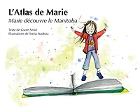 L'Atlas: Marie decouvre le Manitoba