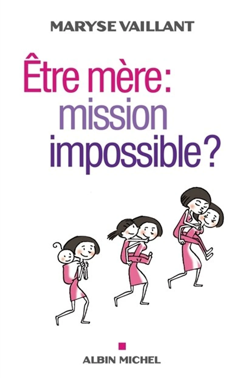Etre mère: mission impossible ?