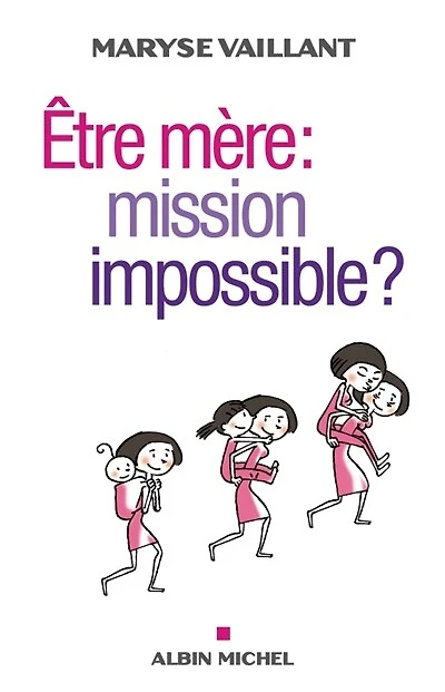 Etre mère: mission impossible ?