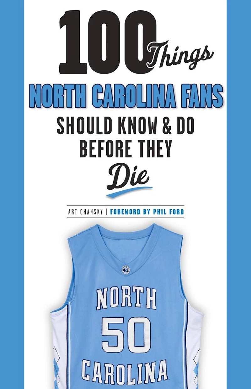 100 Things North Carolina Fans Should Know & Do Before They Die