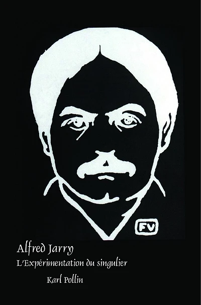 Alfred Jarry: L’Expérimentation du singulier