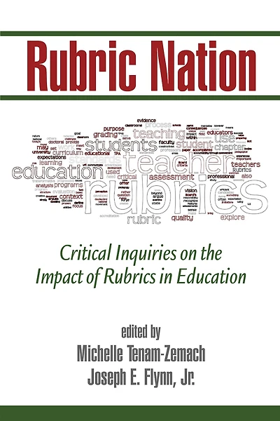 Rubric Nation: Critical Inquiries on the Impact of Rubrics Education