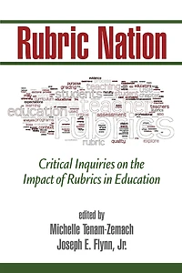 Rubric Nation: Critical Inquiries on the Impact of Rubrics Education