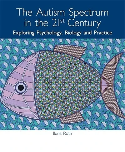 Autism Spectrum in the 21st Century: Exploring Psychology, Biology and Practice