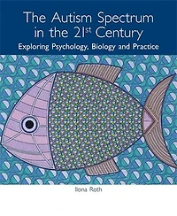 Autism Spectrum in the 21st Century: Exploring Psychology, Biology and Practice