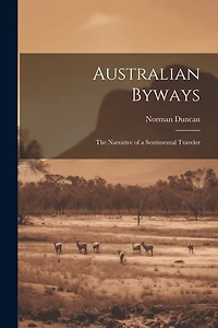 Australian Byways: The Narrative of a Sentimental Traveler