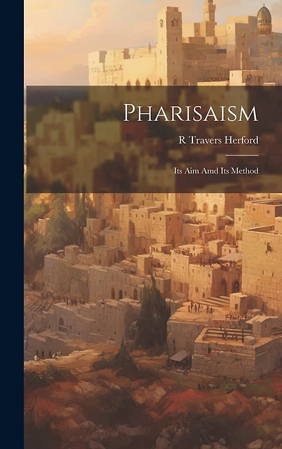 Pharisaism: Its aim amd Its Method