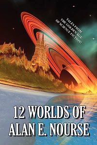 12 Worlds Of Alan E. Nourse