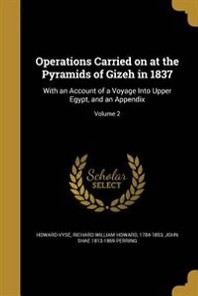 Operations Carried on at the Pyramids of Gizeh in 1837: With an Account of a Voyage Into Upper Egypt, and an Appendix; Volume 2