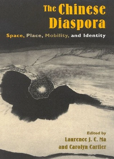 The Chinese Diaspora: Space, Place, Mobility, and Identity