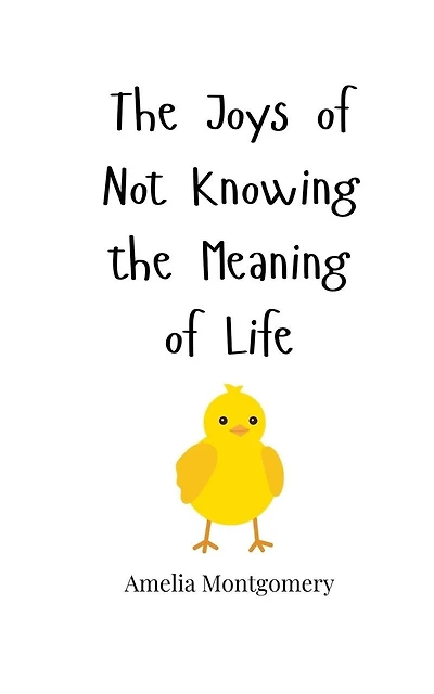 The Joys of Not Knowing the Meaning of Life