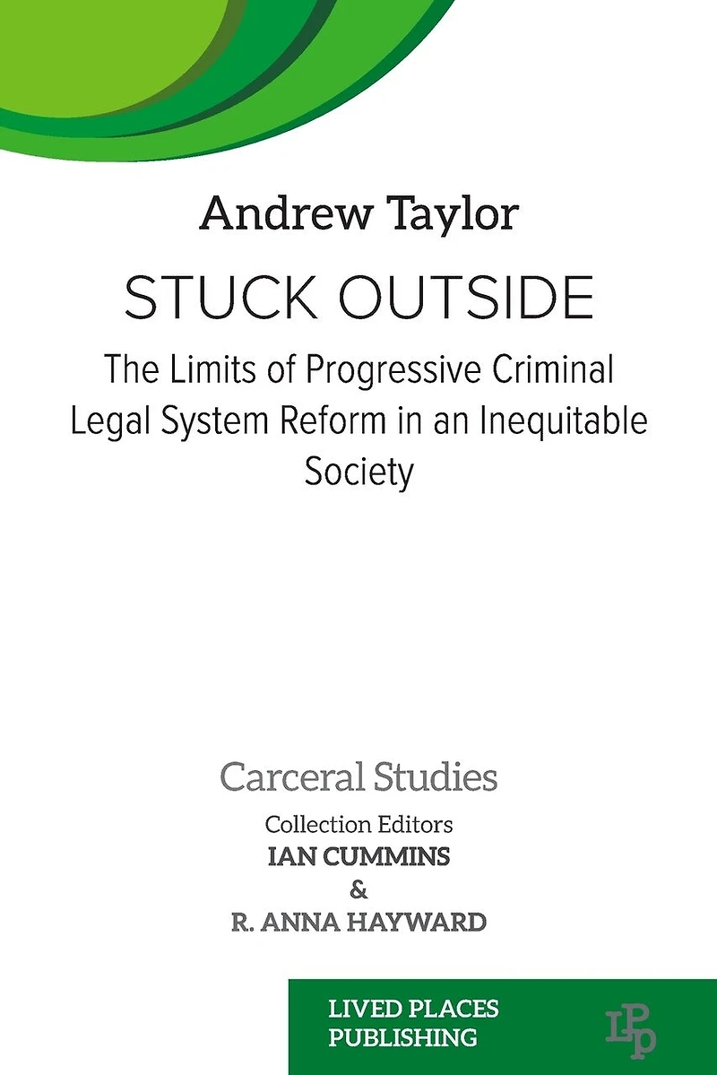 Stuck Outside: The Limits of Progressive Criminal Legal System Reform an Inequitable Society